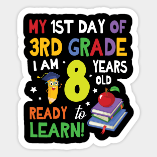 My First Day Of 3rd Grade I Am 8 Years Old Ready To Learn Sticker
